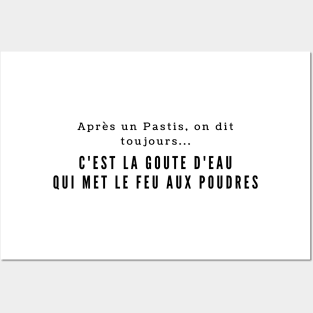 C'est la goute d'eau qui met le feu aux poudres - funny french saying - french dicton quote Posters and Art